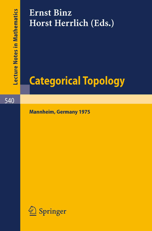 Book cover of Categorical Topology: Proceedings of the Conference held at Mannheim, 21-25 July 1975 (1976) (Lecture Notes in Mathematics #540)