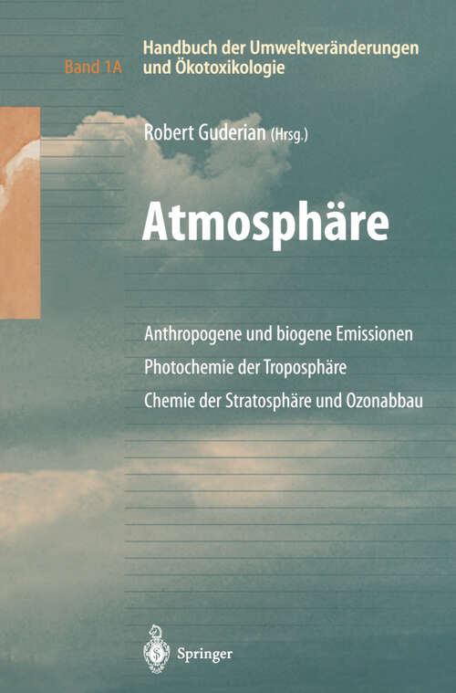 Book cover of Handbuch der Umweltveränderungen und Ökotoxikologie: Band 1A: Atmosphäre Anthropogene und biogene Emissionen Photochemie der Troposphäre Chemie der Stratosphäre und Ozonabbau (2000)