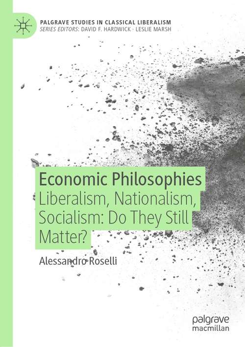 Book cover of Economic Philosophies: Liberalism, Nationalism, Socialism: Do They Still Matter? (1st ed. 2020) (Palgrave Studies in Classical Liberalism)