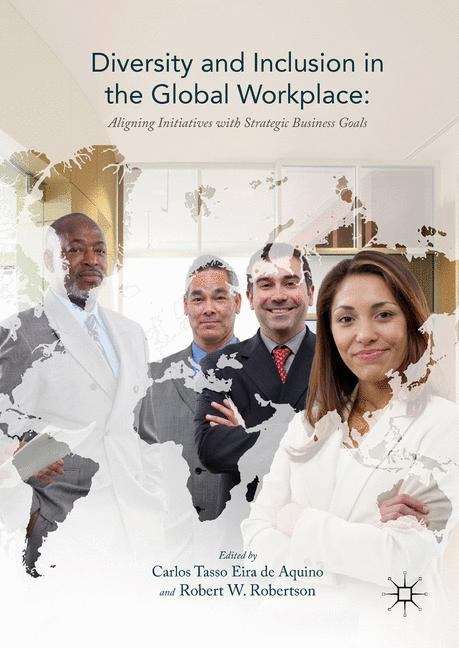 Book cover of Diversity and Inclusion in the Global Workplace: Aligning Initiatives with Strategic Business Goals