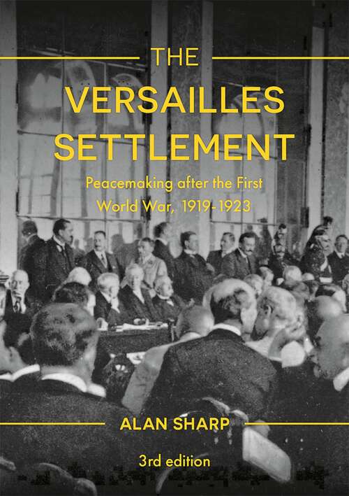 Book cover of The Versailles Settlement: Peacemaking after the First World War, 1919-1923 (3rd ed. 2018) (The Making of the Twentieth Century)