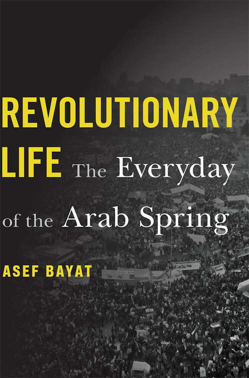 Book cover of Revolutionary Life: The Everyday of the Arab Spring