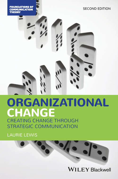 Book cover of Organizational Change: Creating Change Through Strategic Communication (2) (Foundations of Communication Theory Series #3)