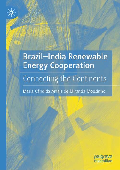 Book cover of Brazil-India Renewable Energy Cooperation: Connecting the Continents (1st ed. 2021)