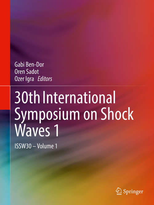 Book cover of 30th International Symposium on Shock Waves 1: ISSW30 - Volume 1