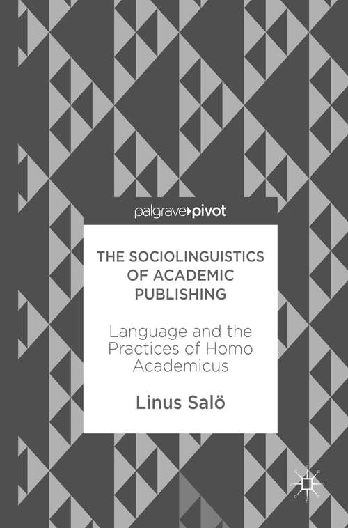 Book cover of The Sociolinguistics of Academic Publishing: Language and the Practices of Homo Academicus
