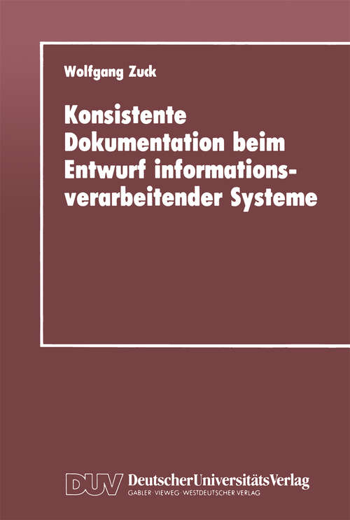 Book cover of Konsistente Dokumentation beim Entwurf informationsverarbeitender Systeme (1990)