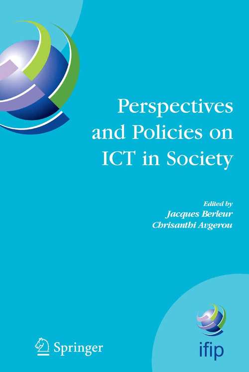 Book cover of Perspectives and Policies on ICT in Society: An IFIP TC9 (Computers and Society) Handbook (2005) (IFIP Advances in Information and Communication Technology #179)
