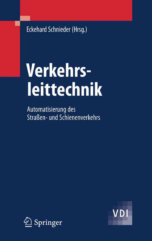 Book cover of Verkehrsleittechnik: Automatisierung des Straßen- und Schienenverkehrs (2007) (VDI-Buch)