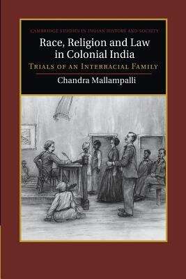 Book cover of Race, Religion And Law In Colonial India: Trials Of An Interracial Family (pdf) (Cambridge Studies In Indian History And Society Ser.)