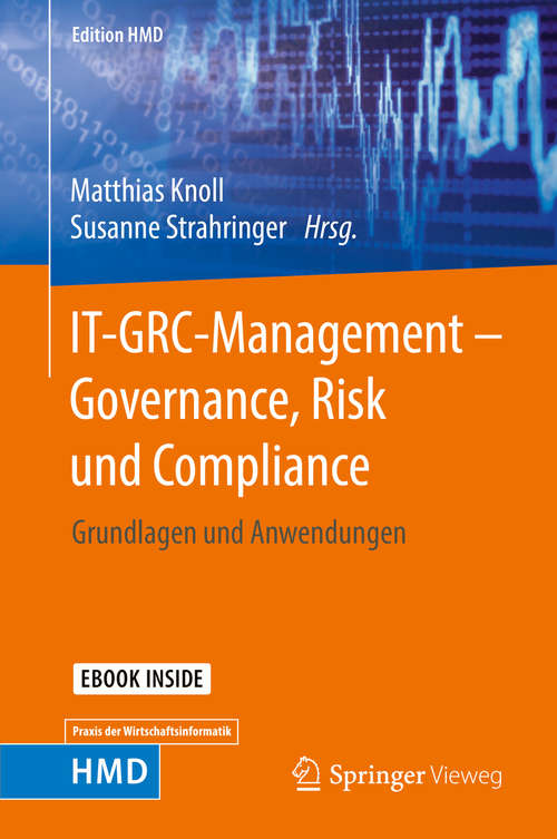 Book cover of IT-GRC-Management – Governance, Risk und Compliance: Grundlagen und Anwendungen (1. Aufl. 2017) (Edition HMD)