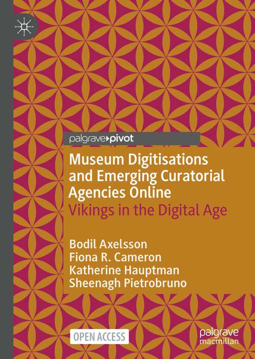 Book cover of Museum Digitisations and Emerging Curatorial Agencies Online: Vikings in the Digital Age (1st ed. 2022)