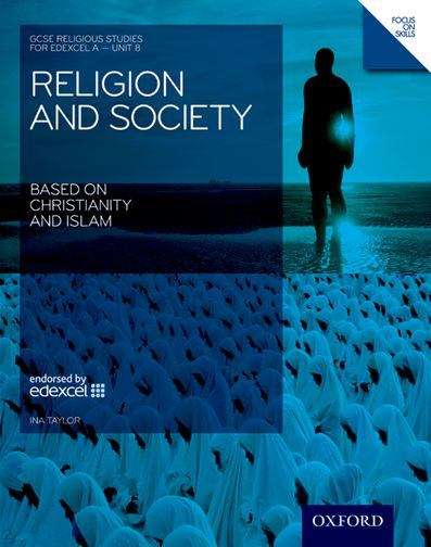 Book cover of GCSE Religious Studies: Religion & Society based on Christianity & Islam: Edexcel A Unit 8 Student Book (400MB+ FILE) (PDF)
