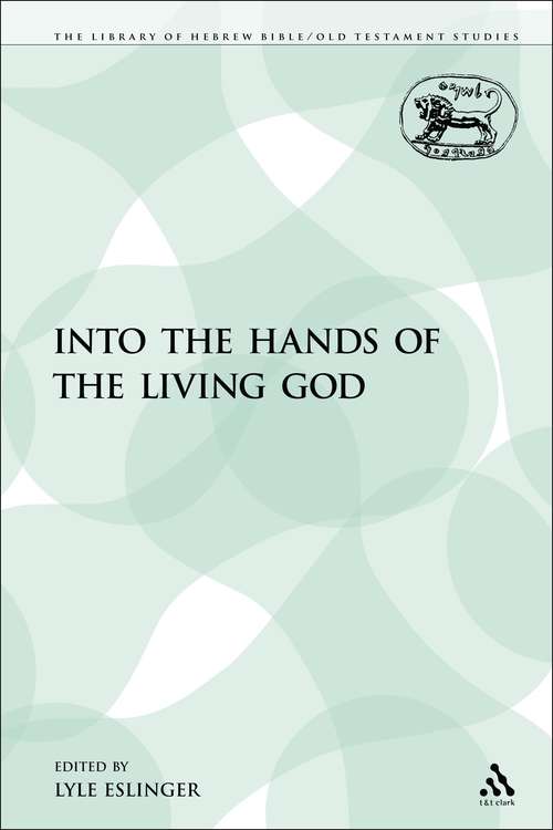 Book cover of Into the Hands of the Living God (The Library of Hebrew Bible/Old Testament Studies)