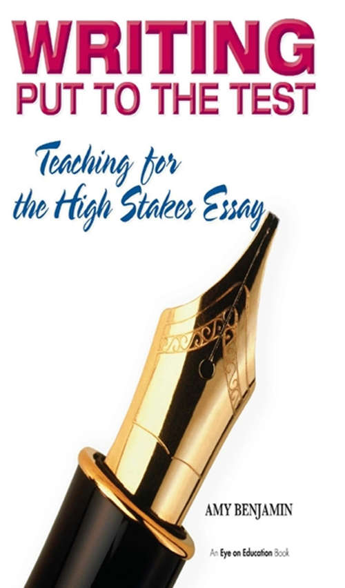 Book cover of Writing Put to the Test: Teaching for the High Stakes Essay