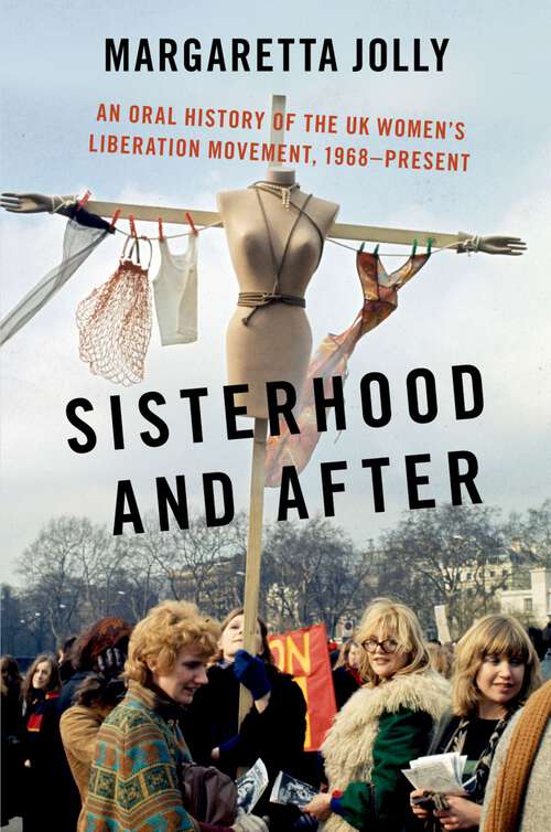 Book cover of Sisterhood and After: An Oral History of the UK Women's Liberation Movement, 1968-present (Oxford Oral History Series)