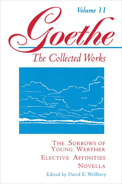 Book cover of Goethe, Volume 11: The Sorrows of Young Werther--Elective Affinities--Novella