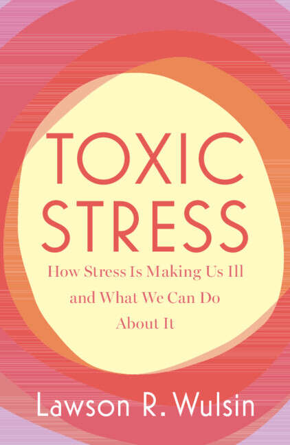 Book cover of Toxic Stress: How Stress Is Making Us Ill and What We Can Do About It