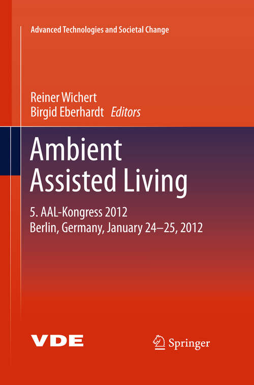Book cover of Ambient Assisted Living: 5. AAL-Kongress 2012 Berlin, Germany, January 24-25, 2012 (2012) (Advanced Technologies and Societal Change)