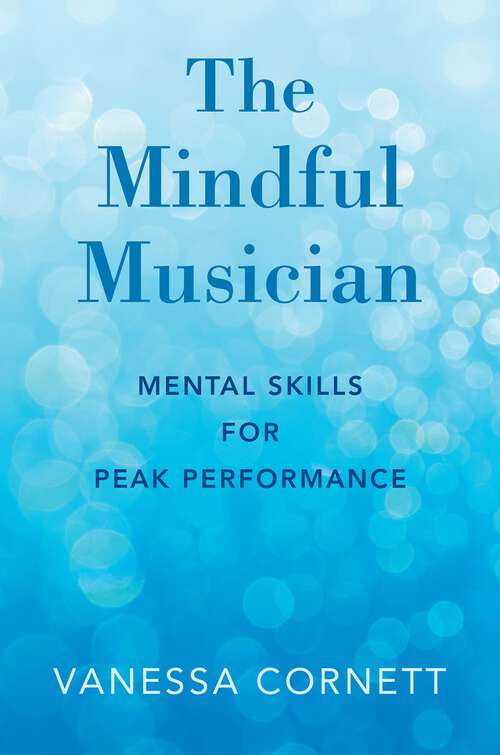 Book cover of The Mindful Musician: Mental Skills for Peak Performance
