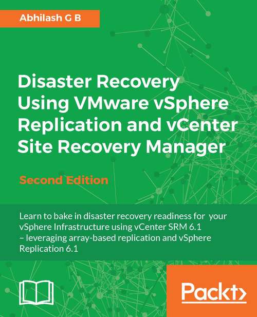 Book cover of Disaster Recovery Using VMware vSphere Replication and vCenter Site Recovery Manager - Second Edition