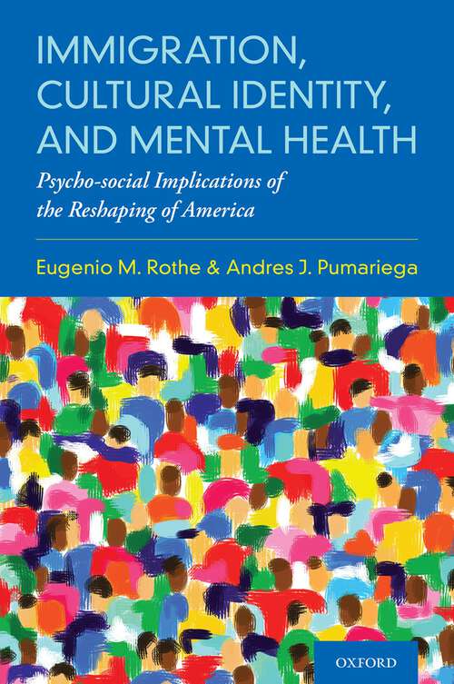 Book cover of Immigration, Cultural Identity, and Mental Health: Psycho-social Implications of the Reshaping of America