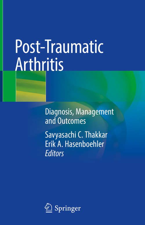 Book cover of Post-Traumatic Arthritis: Diagnosis, Management and Outcomes (1st ed. 2021)