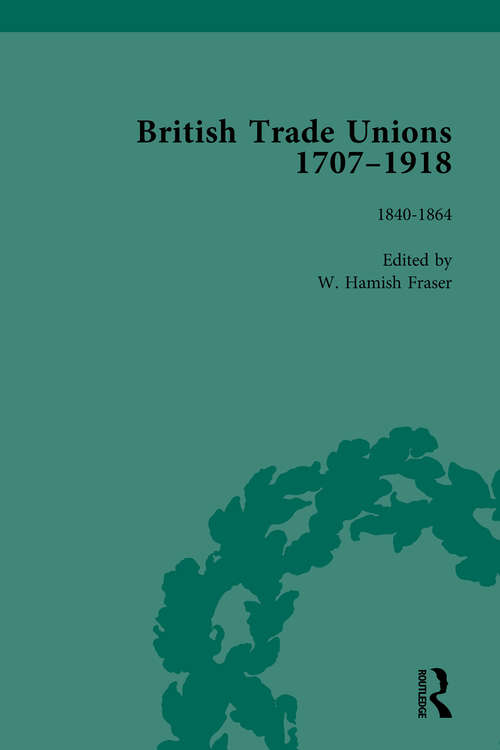 Book cover of British Trade Unions, 1707–1918, Part I, Volume 4: 1840-1864