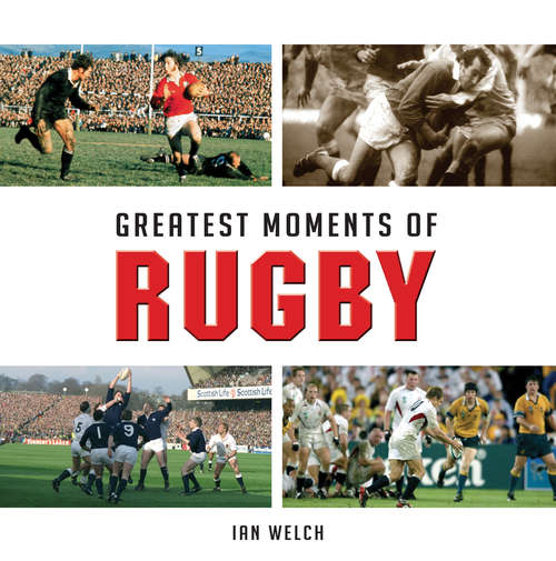 Book cover of Greatest Moments of Rugby (Greatest Moments Ser.)
