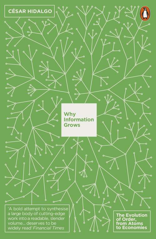 Book cover of Why Information Grows: The Evolution of Order, from Atoms to Economies