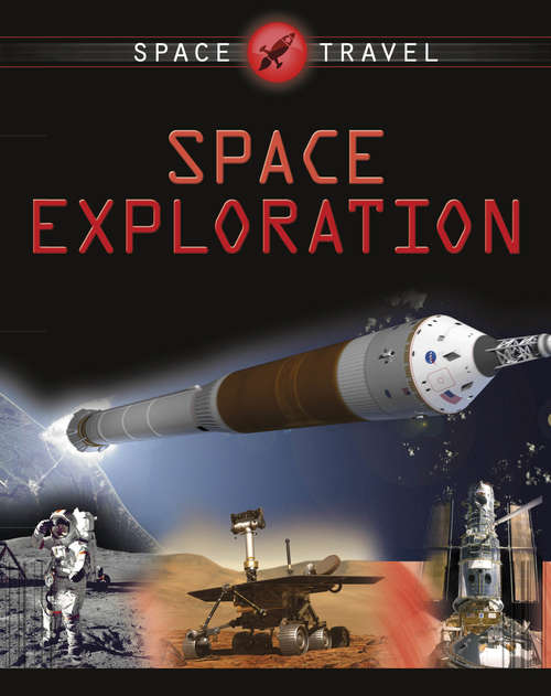 Book cover of Space Exploration: Discovering The Secrets Of The Universe (Space Travel Guides)