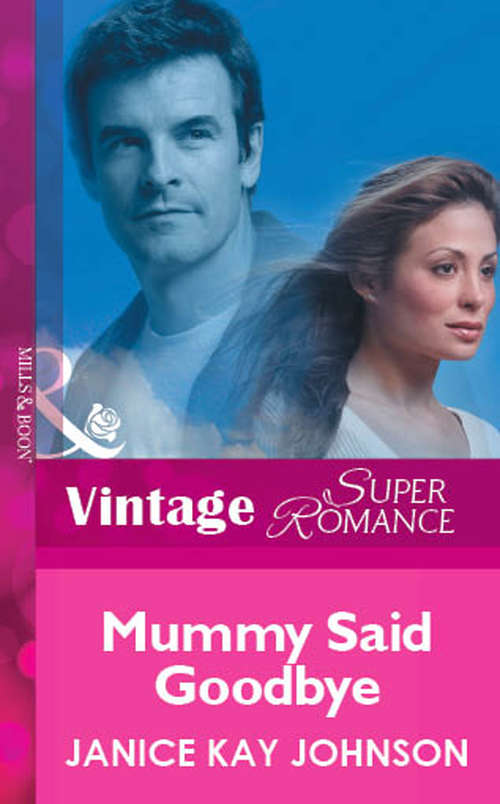 Book cover of Mummy Said Goodbye (ePub First edition) (Mills And Boon Vintage Superromance Ser.)
