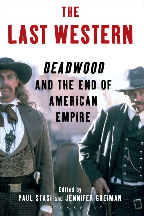 Book cover of The Last Western: Deadwood and the End of American Empire