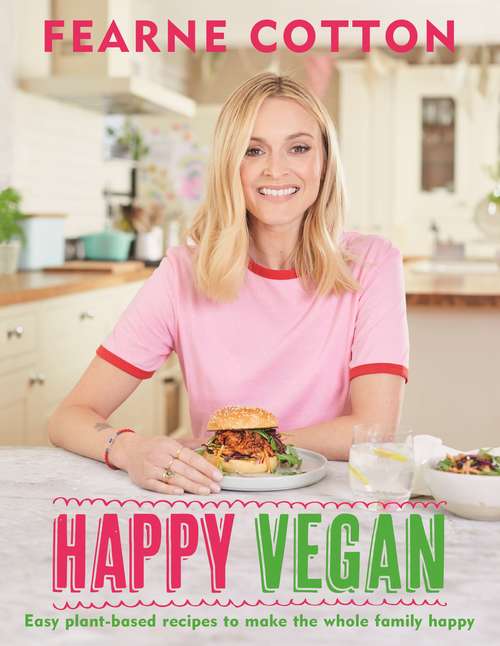 Book cover of Happy Vegan: Easy plant-based recipes to make the whole family happy
