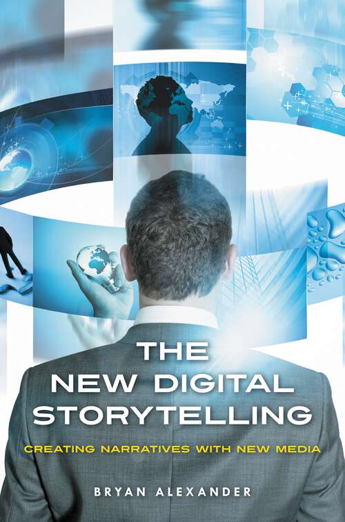 Book cover of The New Digital Storytelling: Creating Narratives with New Media