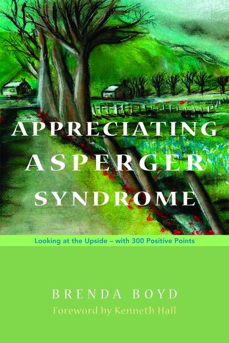 Book cover of Appreciating Asperger Syndrome: Looking at the Upside - with 300 Positive Points (PDF)