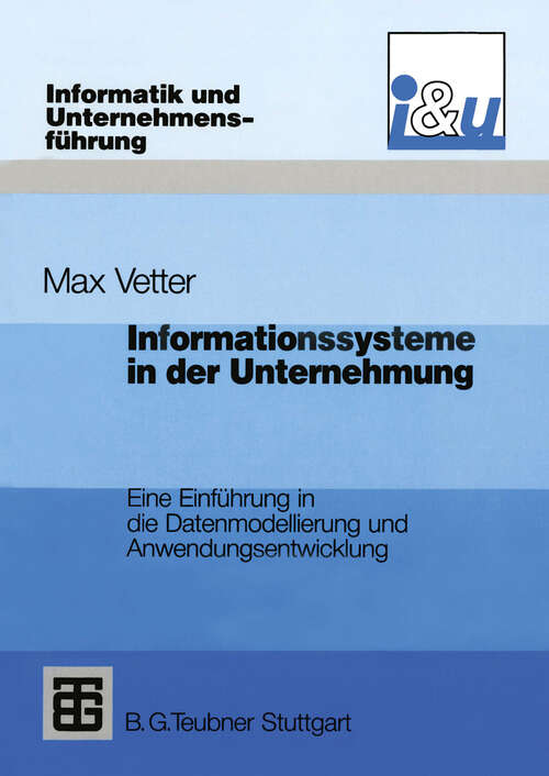 Book cover of Informationssysteme in der Unternehmung: Eine Einführung in die Datenmodellierung und Anwendungsentwicklung (2. Aufl. 1994) (Informatik und Unternehmensführung)