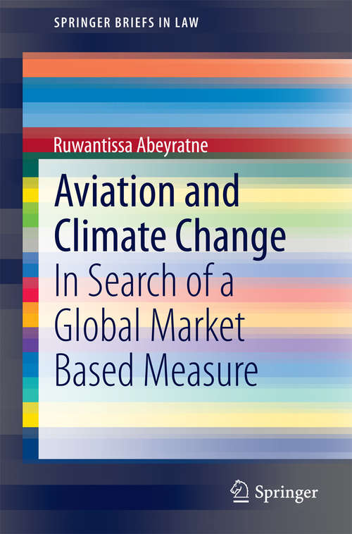 Book cover of Aviation and Climate Change: In Search of a Global Market Based Measure (2014) (SpringerBriefs in Law)