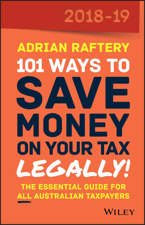 Book cover of 101 Ways To Save Money on Your Tax - Legally! 2018-2019 (8)