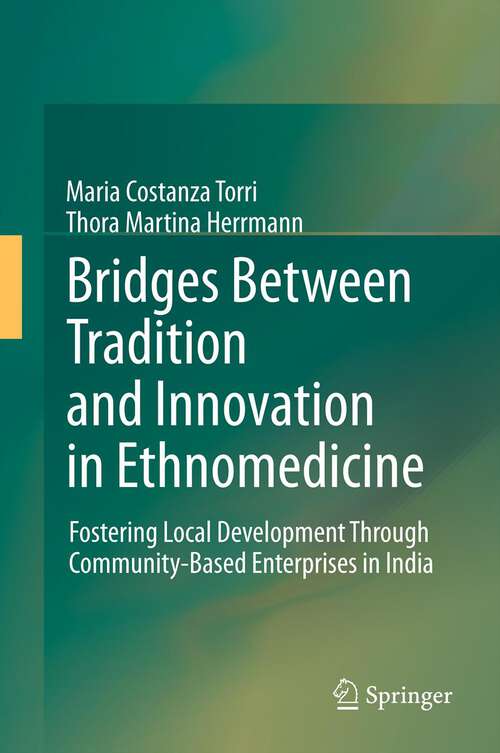 Book cover of Bridges Between Tradition and Innovation in Ethnomedicine: Fostering Local Development Through Community-Based Enterprises in India (2011)