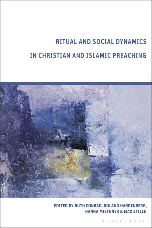 Book cover of Ritual and Social Dynamics in Christian and Islamic Preaching