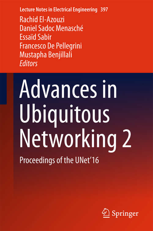 Book cover of Advances in Ubiquitous Networking 2: Proceedings of the UNet’16 (Lecture Notes in Electrical Engineering #397)