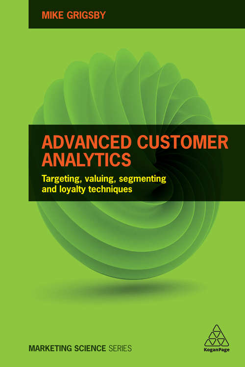 Book cover of Advanced Customer Analytics: Targeting, Valuing, Segmenting and Loyalty Techniques (Marketing Science)