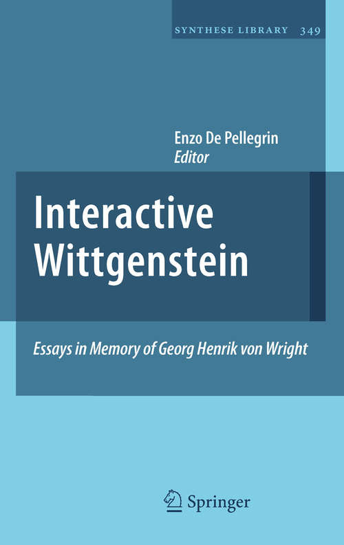 Book cover of Interactive Wittgenstein: Essays in Memory of Georg Henrik von Wright (2011) (Synthese Library #349)