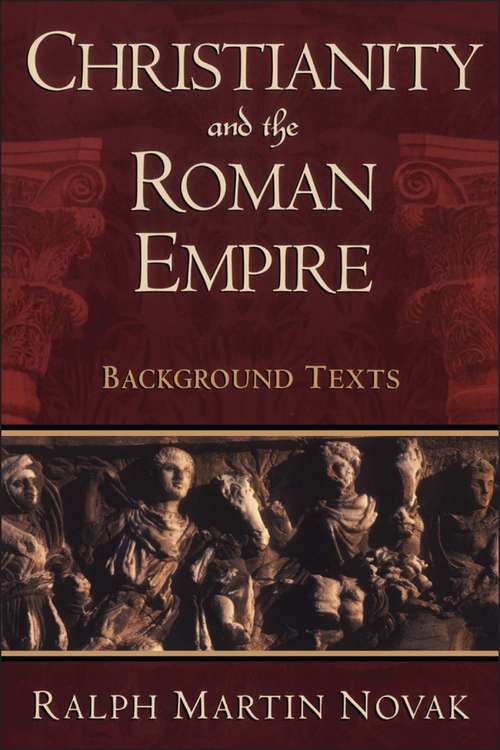 Book cover of Christianity and the Roman Empire: Background Texts
