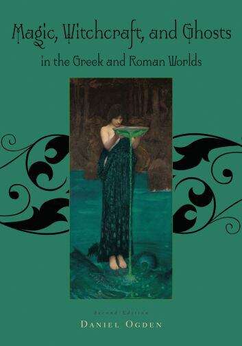 Book cover of Magic, Witchcraft And Ghosts In The Greek And Roman Worlds: A Sourcebook (2)