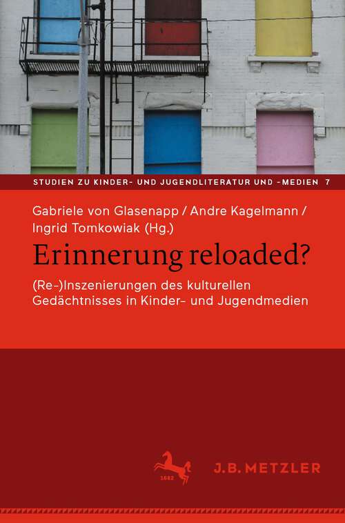 Book cover of Erinnerung reloaded?: (Re-)Inszenierungen des kulturellen Gedächtnisses in Kinder- und Jugendmedien (1. Aufl. 2021) (Studien zu Kinder- und Jugendliteratur und -medien #7)