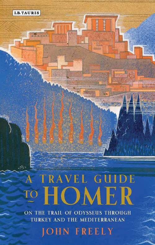 Book cover of A Travel Guide to Homer: On the Trail of Odysseus Through Turkey and the Mediterranean