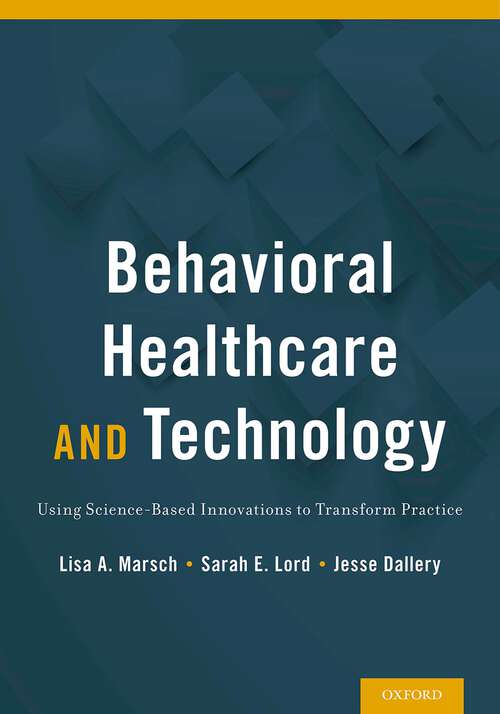 Book cover of Behavioral Healthcare and Technology: Using Science-Based Innovations to Transform Practice