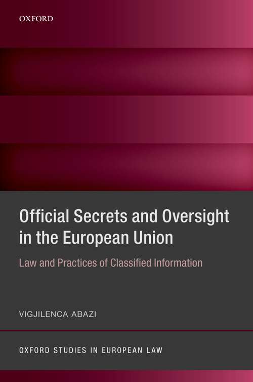 Book cover of Official Secrets and Oversight in the EU: Law and Practices of Classified Information (Oxford Studies in European Law)